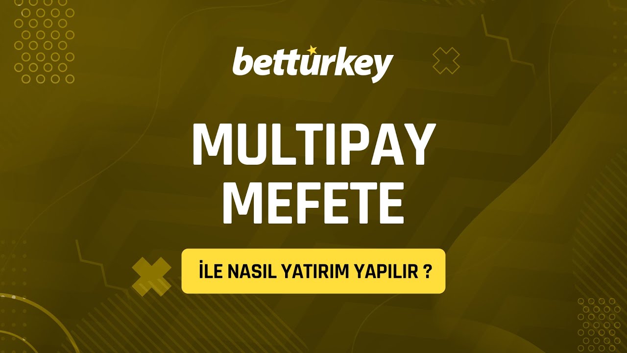 Betturkeyde Multipay Mefete İle Nasıl Yatırım Yapılır ?