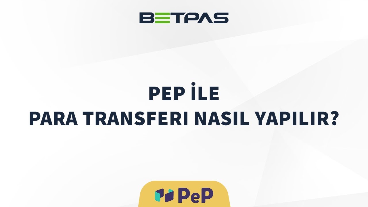 Betpas - PeP ile Para Transferi Nasıl Yapılır?